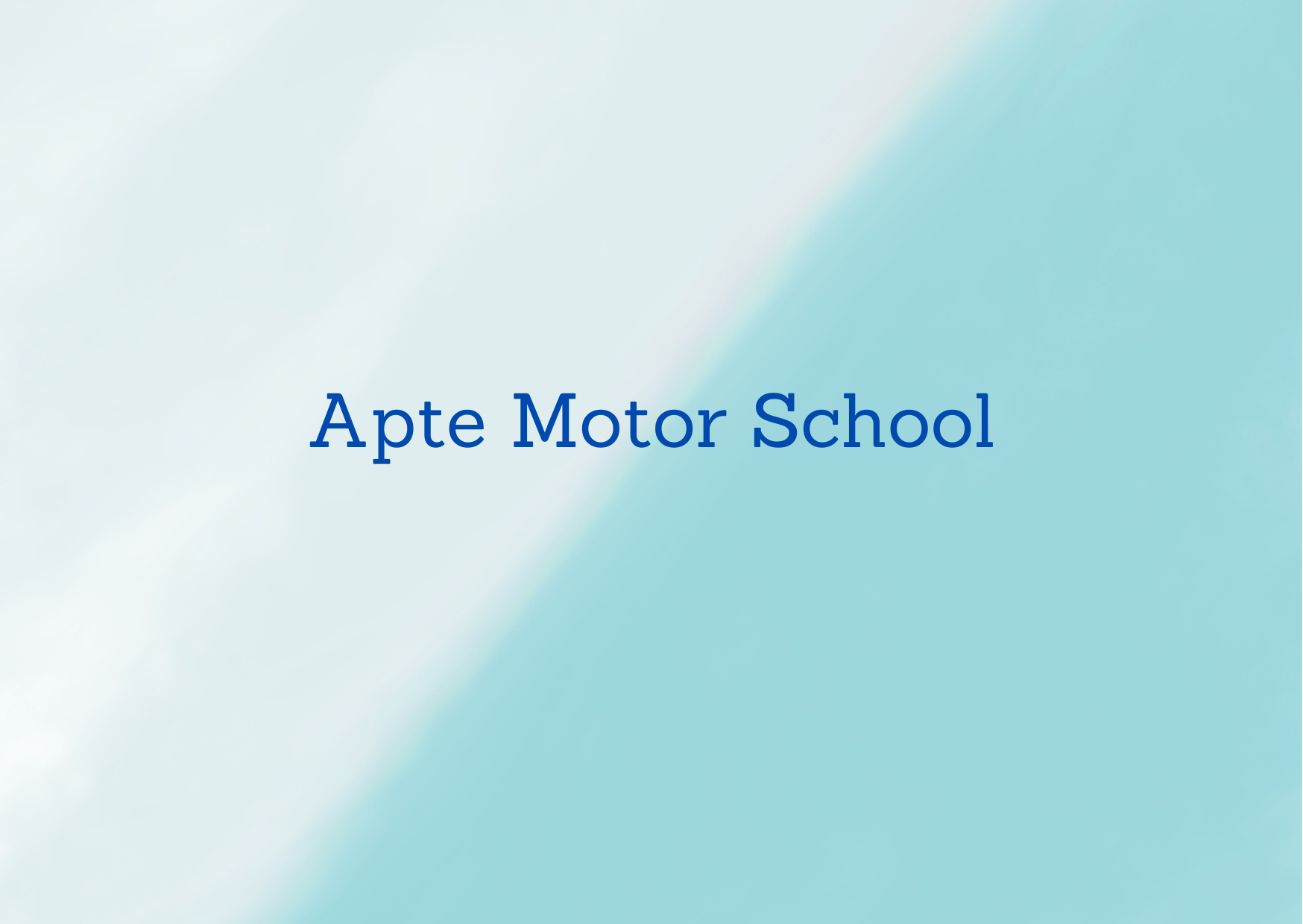 APTE MOTOR SCHOOL,   