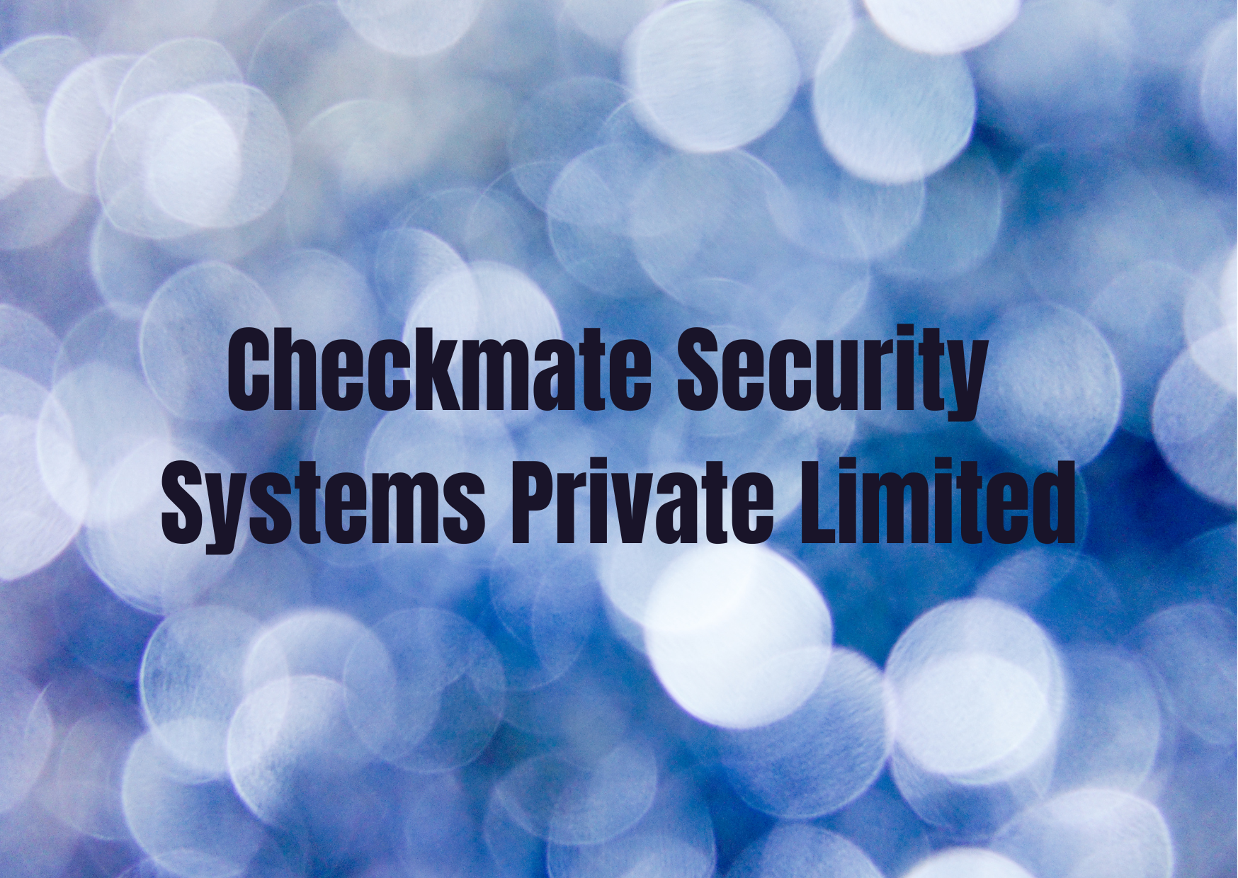 Checkmate Security Systems Private Limited,   