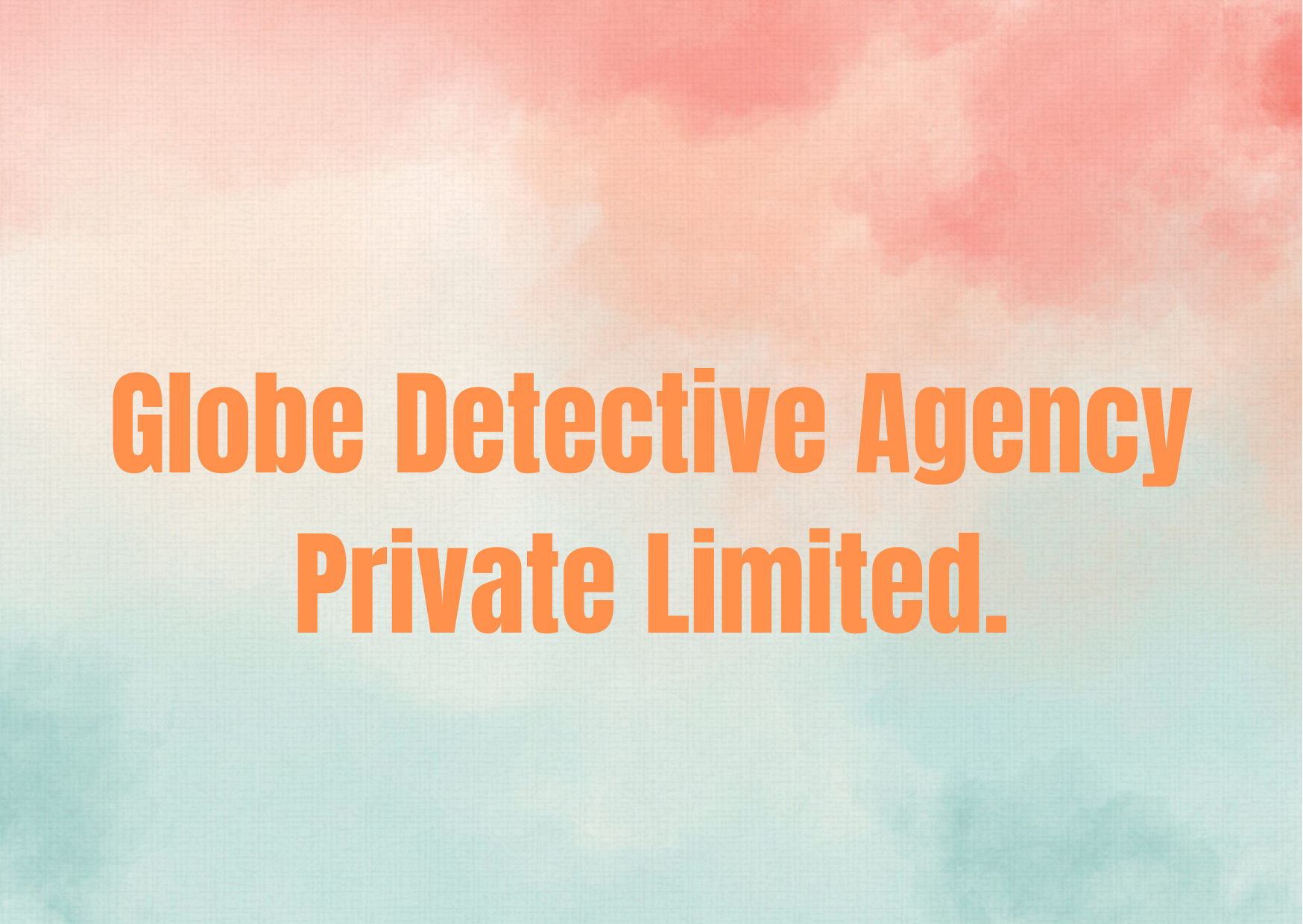 Globe Detective Agency Private Limited 